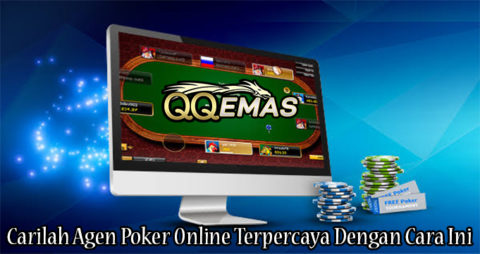 Carilah Agen Poker Online Terpercaya Dengan Cara Ini